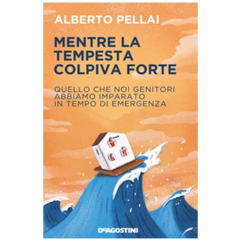 Alberto Pellai - Mentre La Tempesta Colpiva Forte. Quello Che Noi Genitori Abbiamo Imparato In Tempo Di Emergenza - Foto 1