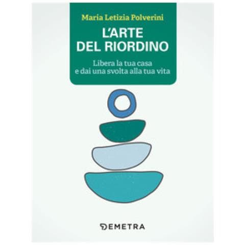 Maria Letizia Polverini - L'arte Del Riordino. Libera La Tua Casa E Dai Una Svolta Alla Tua Vita - Foto 1
