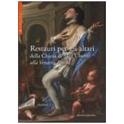 C. E. Spantigati - Restauri per gli altari della Chiesa di Sant'Uberto alla Venaria Reale. Ediz. illustrata - Foto 1