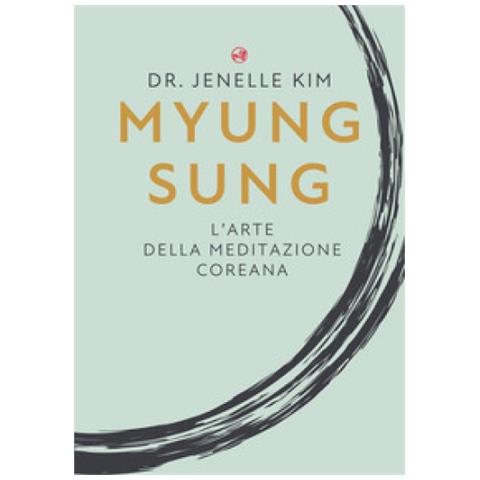 Jenelle Kim - Myung Sung. L'arte Della Meditazione Coreana - Foto 1