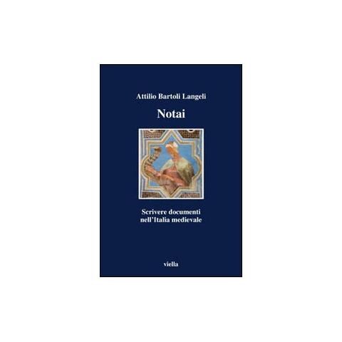 Attilio Bartoli Langeli - Notai. Scrivere documenti nell'Italia medievale - Foto 2