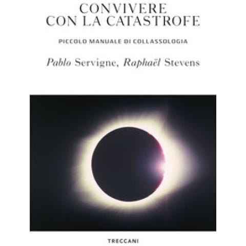 Pablo Servigne - Convivere con la catastrofe. Piccolo manuale di collassologia - Foto 1
