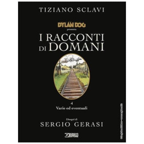 Tiziano Sclavi - Dylan Dog Presenta I Racconti Di Domani. Vol. 4: Varie Ed Eventuali - Foto 1