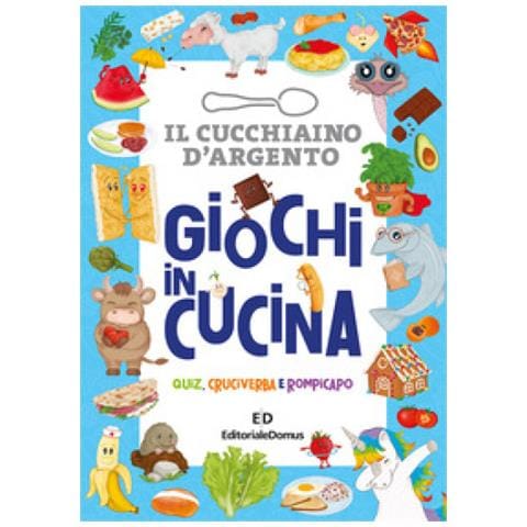 Giochi In Cucina. Quiz, Cruciverba E Rompicapo. Il Cucchiaio D'argento - Foto 1