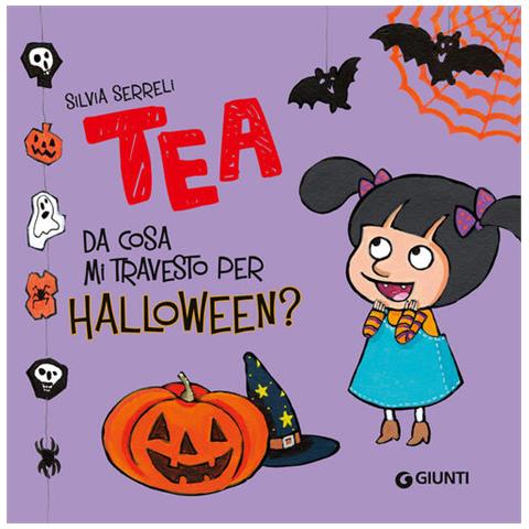 Silvia Serreli - Da cosa mi travesto per Halloween? Tea. Ediz. a colori - Foto 1