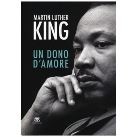 Martin Luther King - Il dono d'amore. Sermoni da «La forza di amare» e altri discorsi - Foto 1