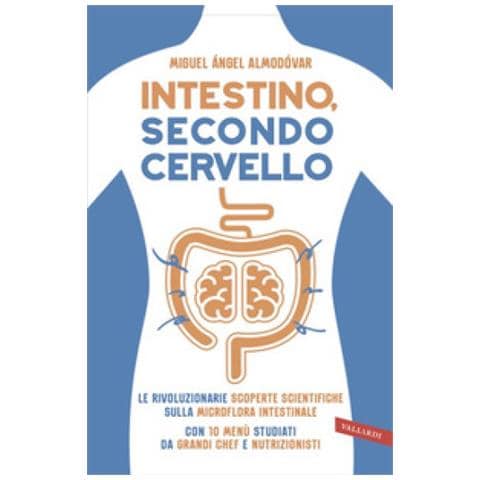 Miguel Ángel Almodóvar - Intestino, secondo cervello. Le rivoluzionarie scoperte scientifiche sulla microflora intestinale. Con 10 menu studiati da grandi chef e nutrizionisti - Foto 1