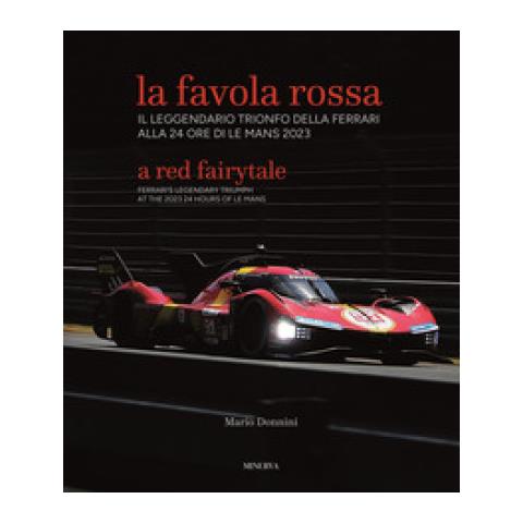 Mario Donnini - La Favola Rossa. Il Leggendario Trionfo Della Ferrari Alla 24 Ore Di Le Mans 2023. Ediz. Italiana E Inglese - Foto 1