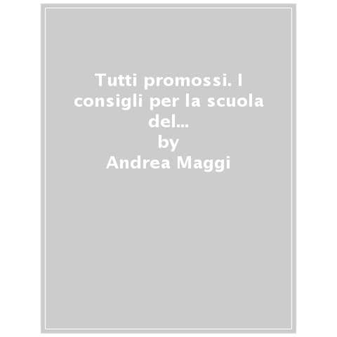 Andrea Maggi - Tutti Promossi! I Trucchi Del Prof Per Sopravvivere Alla Scuola - Foto 1