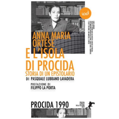 Pasquale Lubrano Lavadera - Anna Maria Ortese E L'isola Di Procida. Storia Di Un Epistolario - Foto 1