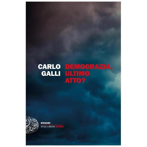 Carlo Galli - Democrazia, ultimo atto? - Foto 1