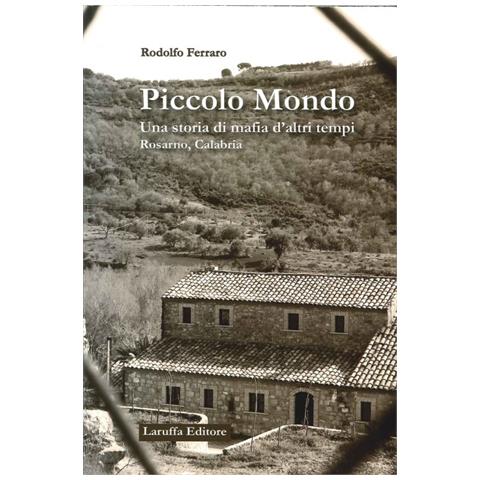 Rodolfo Ferraro - Piccolo mondo. Una storia di mafia d'altri tempi Rosarno, Calabria - Foto 1