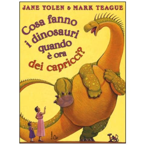 Jane Yolen - Cosa fanno i dinosauri quando è ora dei capricci? Ediz. illustrata - Foto 2