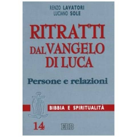 Renzo Lavatori - Ritratti dal Vangelo di Luca. Persone e relazioni - Foto 1