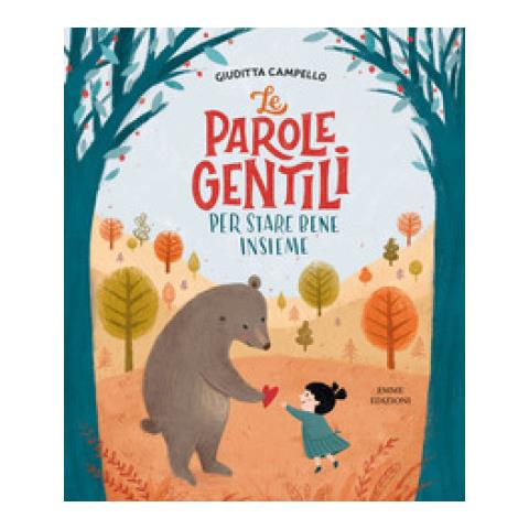 Giuditta Campello - Le Parole Gentili. Per Stare Bene Insieme. Ediz. Illustrata - Foto 1