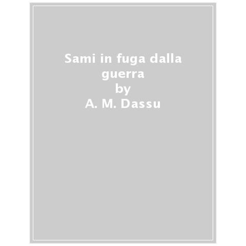 A. M. Dassu - Sami In Fuga Dalla Guerra - Foto 1