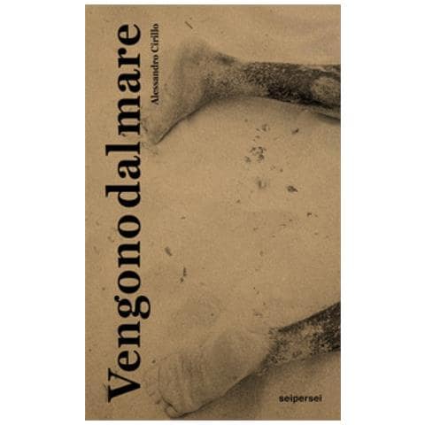 Alessandro Cirillo - Vengono dal mare. Ediz. italiana e inglese - Foto 1