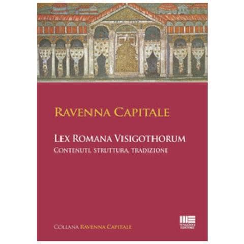 Ravenna Capitale. L'ex Romana Visigothorum. Contenuti, Struttura E Tradizione - Foto 1