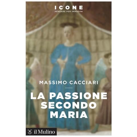 Massimo Cacciari - La Passione secondo Maria - Foto 1