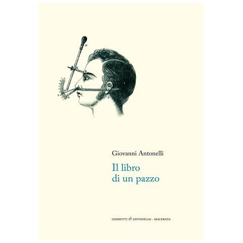 Giovanni Antonelli - Il libro di un pazzo. Nuova ediz. - Foto 1
