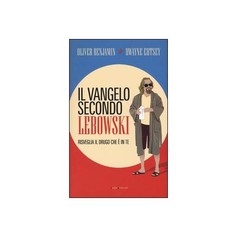 Oliver Benjamin - Il vangelo secondo Lebowski. Risveglia il Drugo che è in te - Foto 1