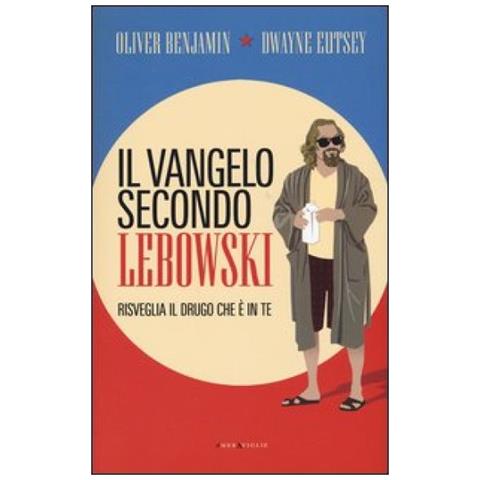 Oliver Benjamin - Il vangelo secondo Lebowski. Risveglia il Drugo che è in te - Foto 2