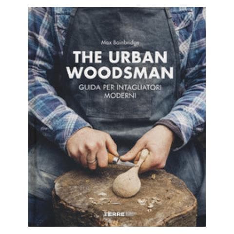 Max Bainbridge - The Urban Woodsman. Guida Per Intagliatori Moderni - Foto 1