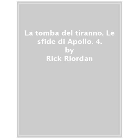 Rick Riordan - La Tomba Del Tiranno. Le Sfide Di Apollo. Vol. 4 - Foto 1