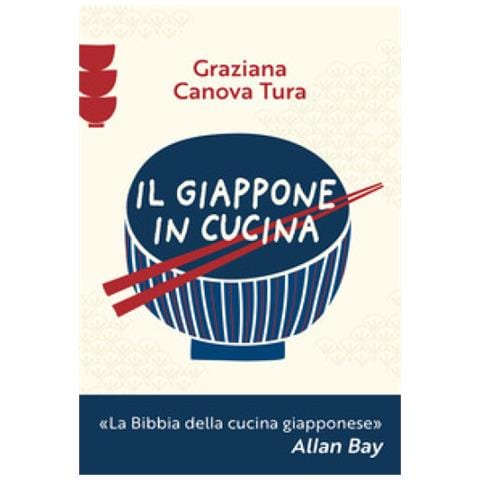 Graziana Canova Tura - Il Giappone In Cucina. Oltre 200 Ricette Prelibate Da Gustare A Casa Nostra - Foto 1