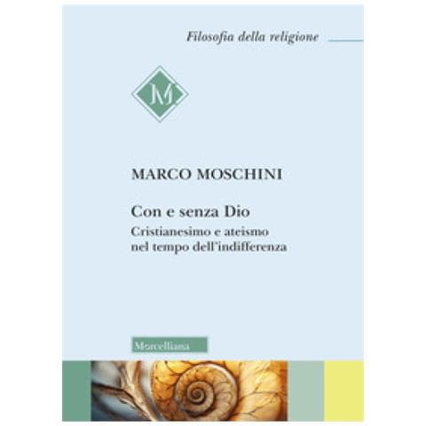 Marco Moschini - Con E Senza Dio. Cristianesimo E Ateismo Nel Tempo Dell'indifferenza - Foto 1