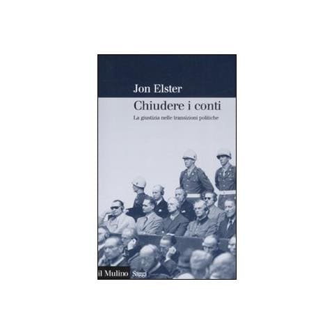 Jon Elster - Chiudere i conti. La giustizia nelle transizioni politiche - Foto 1