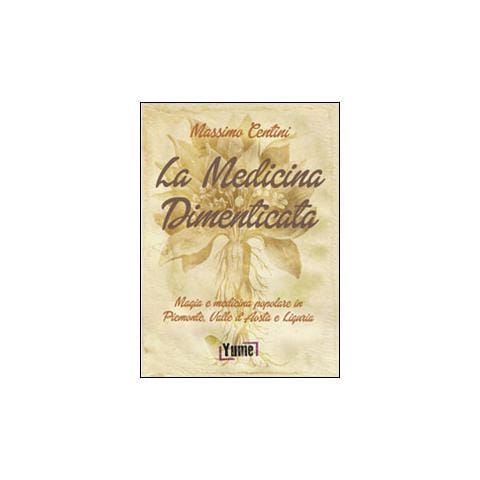 La medicina dimenticata. Magia e medicina popolare in Piemonte, Liguria e Valle d'Aosta - Foto 2