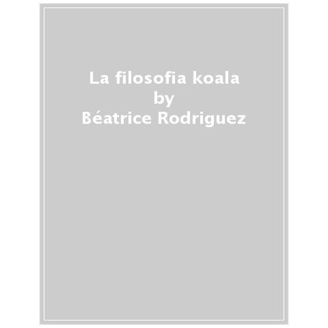 Béatrice Rodriguez - La Filosofia Koala - Foto 1