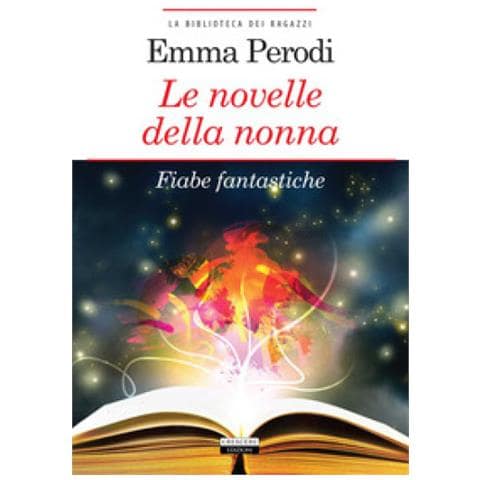 Emma Perodi - Le Novelle Della Nonna. Fiabe Fantastiche. Ediz. Integrale. Con Segnalibro - Foto 1