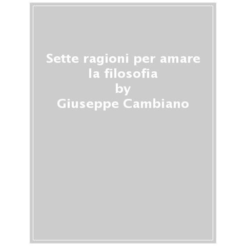 Giuseppe Cambiano - Sette Ragioni Per Amare La Filosofia - Foto 1