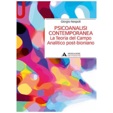 Giorgio Nespoli - Psicoanalisi Contemporanea. La Teoria Del Campo Analitico Post-bioniano - Foto 1
