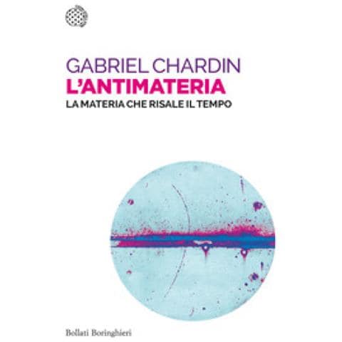 Gabriel Chardin - L'antimateria. La Materia Che Risale Il Tempo - Foto 1