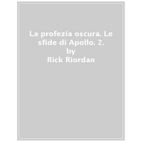 Rick Riordan - La Profezia Oscura. Le Sfide Di Apollo. 2. - Foto 1