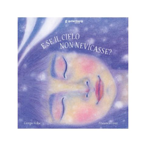 Giorgio Volpe - E Se Il Cielo Non Nevicasse? Ediz. Illustrata - Foto 1
