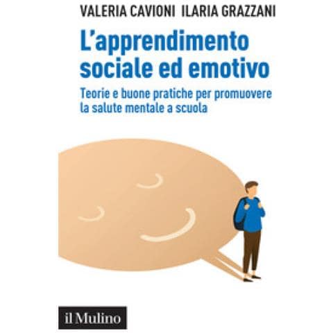 Valeria Cavioni - L'apprendimento sociale ed emotivo. Teorie e buone pratiche per promuovere la salute mentale a scuola - Foto 1