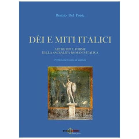 Renato Del Ponte - Dei E Miti Italici. Archetipi E Forme Della Sacralità Romano-italica - Foto 1