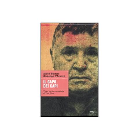 Attilio Bolzoni - Il capo dei capi. Vita e carriera criminale di Totò Riina - Foto 1