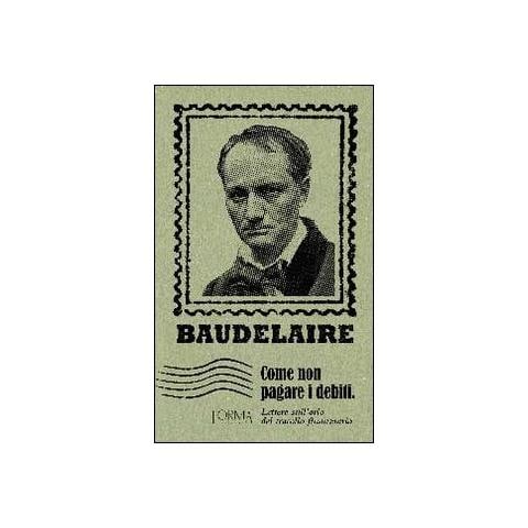 Charles Baudelaire - Come non pagare i debiti. Lettere sull'orlo del tracollo finanziario - Foto 1