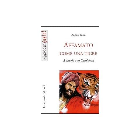 Andrea Perin - Affamato come una tigre. A tavola con Sandokan - Foto 1