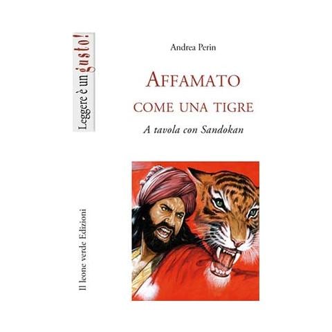 Andrea Perin - Affamato come una tigre. A tavola con Sandokan - Foto 2