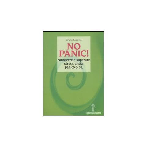 Bruno Maietta - No panic! Conoscere e superare stress, ansia, panico & co. - Foto 1