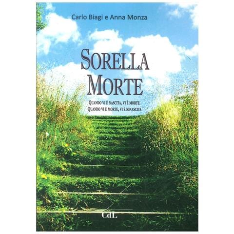 Carlo Biagi - Sorella Morte. Quando vi è nascita, vi è morte. Quando vi è morte, vi è rinascita - Foto 2
