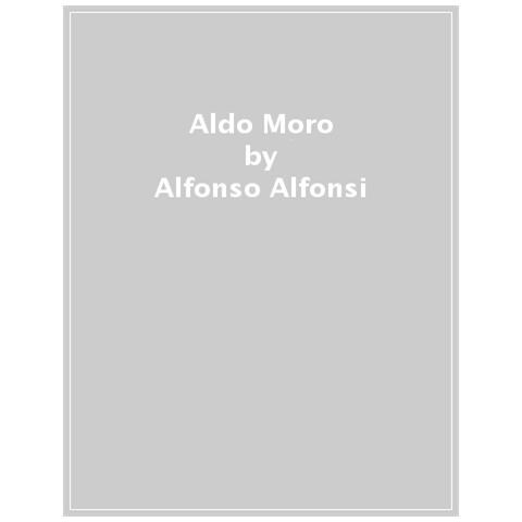 Alfonso Alfonsi - Aldo Moro. Un percorso interpretativo - Foto 1