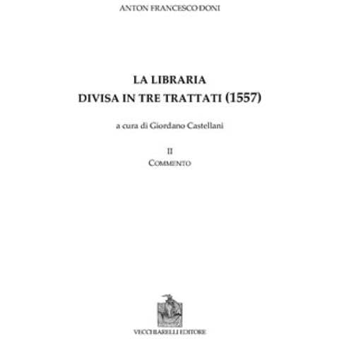 Anton Francesco Doni - La Libraria Divisa In Tre Trattati. 2: Commento - Foto 1