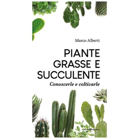 Marco Alberti - Piante Grasse E Succulente. Conoscerle E Coltivarle - Foto 1